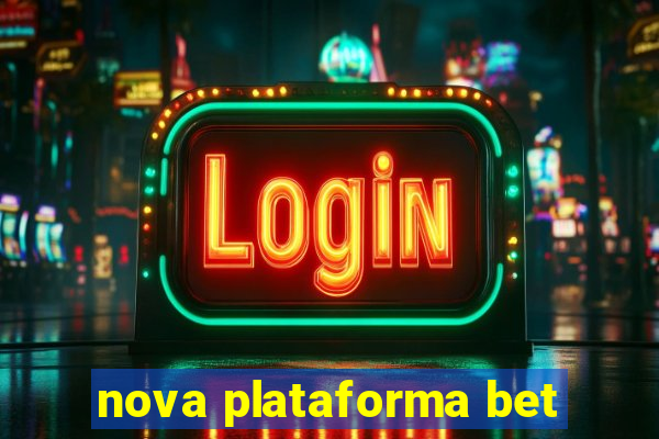 nova plataforma bet